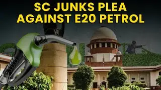 Supreme Court Dismisses Plea Against E20 Petrol Rollout