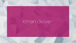 Ethan Glover - appearance