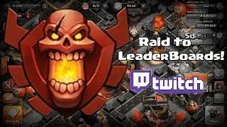 Clash of clans - Raid to Leader Boards (Live Stream)