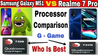 Samsung galaxy M51 VS Realme 7 Pro |  Processor Camparison | 730G VS 720G | Who Is Best | G - Game |
