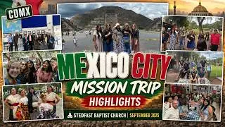 Mexico City Mission Trip (September, 2025) | Stedfast Baptist Church