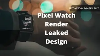 Google Pixel Watch Leak!!