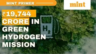 Cabinet Approves ₹19,744 Crore Green Hydrogen Mission | Mint Primer | Mint