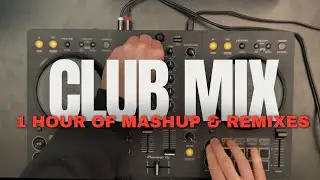 CLUB MIX (1 hour ) | Mashup & Remixes | DDJ-FLX4