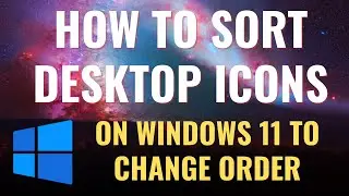 How to Sort Desktop Icons On Windows 11 to Change Order