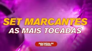 SET MARCANTES AS MAIS TOCADAS 