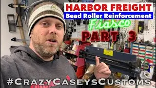 Harbor Freight Bead Roller Reinforcement Fiasco! What TO Do When Beefing-Up Your Bargain Tool Ep3