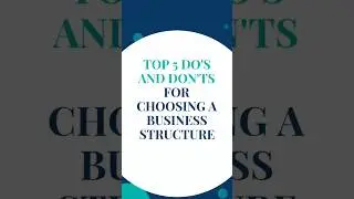 5 Dos & Don'ts When Choosing a Business Structure