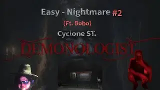 Demonologist - (Easy To NightMare) W/ BOBO - Cyclone ST.