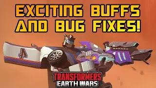 New Buffs & Bug Fixes You NEED to Know! - Transformers Earth Wars