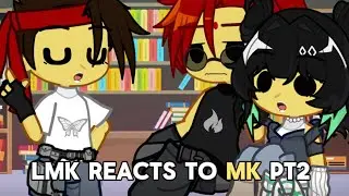 LMK react to MK part 2