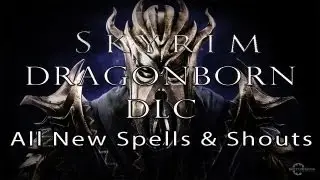 Skyrim Dragonborn DLC - All New Shouts & Spells