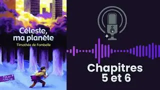 Livre audio C&eacute;leste, ma plan&egrave;te Chap 5 et 6