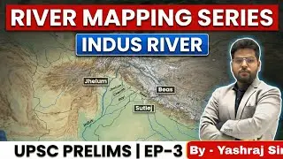 Indus River System | Origin, Tributaries, Features | UPSC, SSC, State PCS| Power IAS 