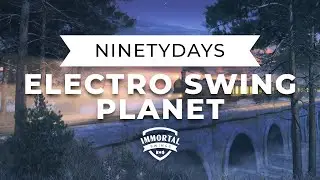 NinetyDays - Give Me a Train Ticket to Electro Swing Planet!