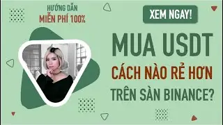 Mua USDT tr&ecirc;n s&agrave;n Binance theo h&igrave;nh thức n&agrave;o rẻ hơn?