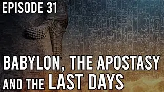 DIGGING FOR THE TRUTH | EP. 31 - BABYLON, THE APOSTASY & THE LAST DAYS | THE CHURCH AT BUSHLAND