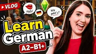 German VLOG for A2&ndash;B1+: Alltagsdeutsch with Sims | Learn Real-Life German
