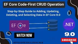 30 | CRUD Operations in .NET Core with EF Core Code-First Approach (Step-by-Step)