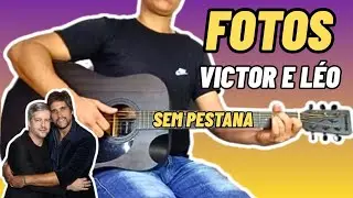 Como Tocar FOTOS Victor e L&eacute;o no Viol&atilde;o Simplificada e Sem Pestana