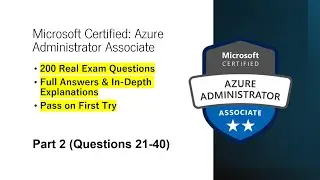 Microsoft Azure Administrator AZ-104 Exam Prep | Real Exam Questions & Answers | Part 2 (Q21-40)
