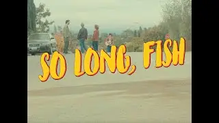 So Long, Fish - Official Music Video