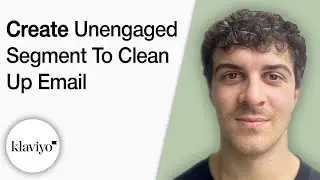 How to Create an Unengaged List Segment to Clean Up Your Email List Klaviyo  [2025 Full Guide]