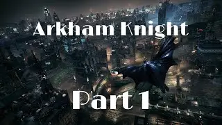 Besties play Arkham Knight part 1