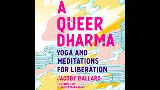 Queer Dharma: Yoga and Meditations for Liberation - Jacoby Ballard