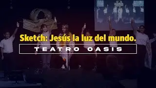 Jesús la luz del mundo - Teatro Oasis