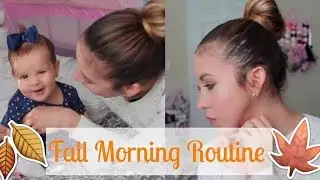 FALL MORNING ROUTINE 2016 (Mommy & Baby Edition)