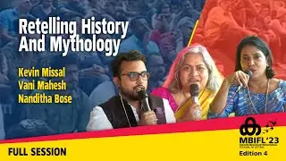 Retelling History And Mythology- Kevin Missal, Vani Mahesh, Nanditha Bose | MBIFL'23 Full Session