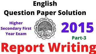 English, Question Paper Solution of HS First Year Exam 2015, Report Writing (Writing Skills), Part-3