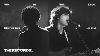 VỪA ĐI VỪA KH&Oacute;C  - GIGI HƯƠNG GIANG FT. QU&Acirc;N XMAS | LIVE AT THE RECORDS 5