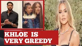 Khloe  kardashian  IS THE MOST GREEDY PERSON  THAT HAS EVER EXISTED