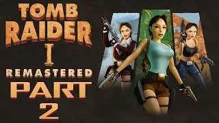 Tomb Raider I Remastered &mdash; Игровой процесс &mdash; Часть 2 &mdash; &laquo;Египет, Атлантида, незаконченные дела&raquo;