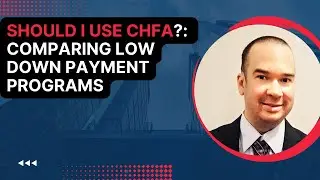 Should I Use CHFA DPA | Understanding Low Down Payment Programs 🏡