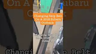 Changing Serp Belt On A 2018 Subaru Outback.#automobile #shortsfeed#shortvideo #youtubeshorts #short