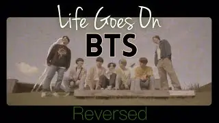 [Reversed] BTS (방탄소년단) ‘Life Goes On’