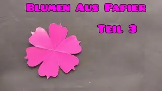 Blumen Aus Papier - Teil 3 Flower Paper