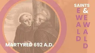 Sts. Ewald and Ewald: Missionaries to Old Saxony