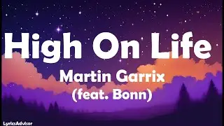 Martin Garrix (feat. Bonn) - High On Life (Lyrics)