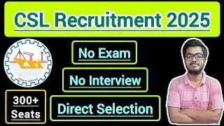 CSL Apprentice Recruitment 2025 || 308 Posts || ITI Pass Eligible || Selection Process Explain ||