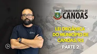LEI ORGÂNICA DO MUNICÍPIO DE CANOAS/RS - PARTE 2