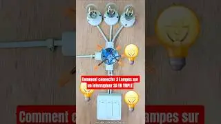 Comment connecter 3 Lampes sur un interrupteur SA EN TRIPLE