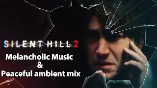 Silent Hill 2 Remake &mdash; Melancholic Music & Peaceful ambient mix