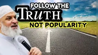 Follow The Truth Not Popularity ||  Sh. Karim AbuZaid