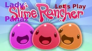 Let's Play Slime Rancher Episode 9 (a lot of time to feed the slimes)