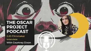 2.20 Filmmaker Interview with Courtney Dixon, director of 