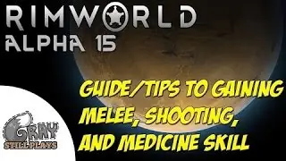 Rimworld Alpha 15 | Skill Tips and Tricks for Gaining Melee, Shooting, and Medicine | Guide Tutori